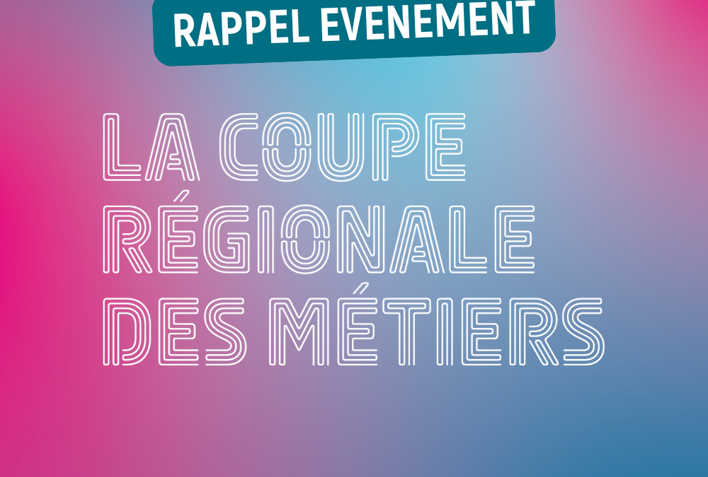 Rappel évènement – Coupe régionale des métiers